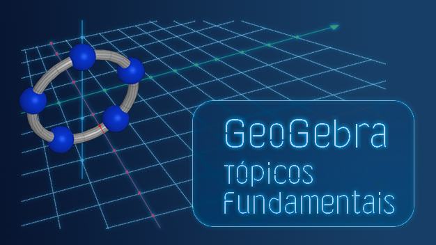 GeoGebra: Tópicos Fundamentais - Turma 2026.2