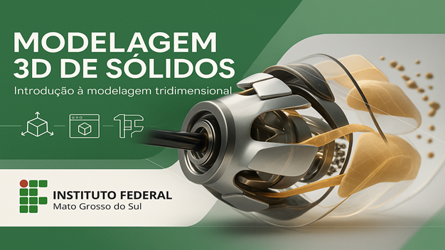Modelagem 3D de Sólidos: Básico - Turma 2026.2