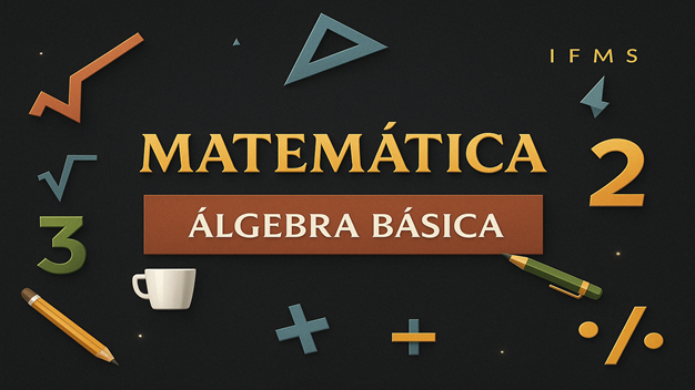 Matemática: Álgebra Básica - Turma 2026.2