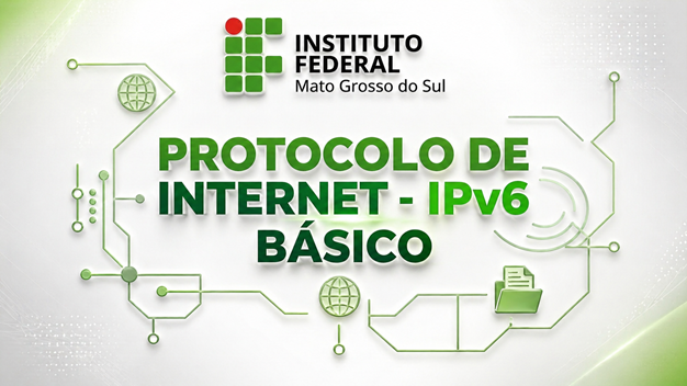 Protocolo de Internet - IPv6 - Básico - Turma 2026.2